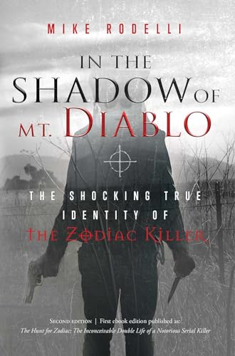 In the Shadow of Mt. Diablo: The Shocking True Identity of the Zodiac Killer von Indigo River Publishing