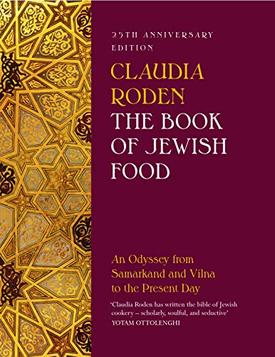 The Book of Jewish Food: An Odyssey from Samarkand and Vilna to the Present Day - 25th Anniversary Edition