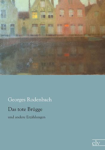 Das tote Bruegge: und andere Erzaehlungen: und andere Erzählungen von Europischer Literaturvlg