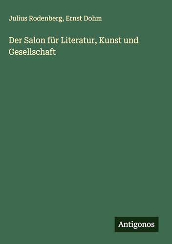 Der Salon für Literatur, Kunst und Gesellschaft Der Salon für Literatur, Kunst und Gesellschaft von Antigonos Verlag