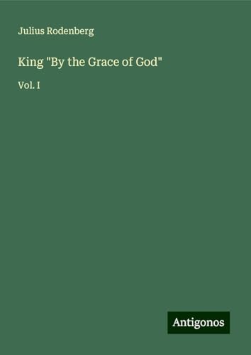 King "By the Grace of God": Vol. I