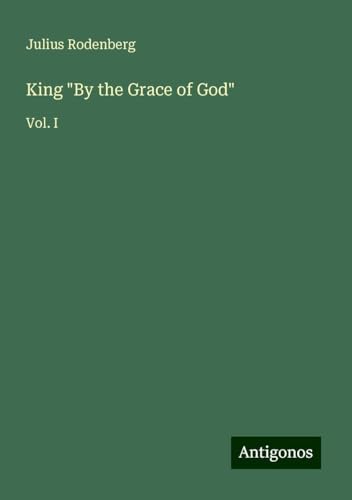 King "By the Grace of God": Vol. I