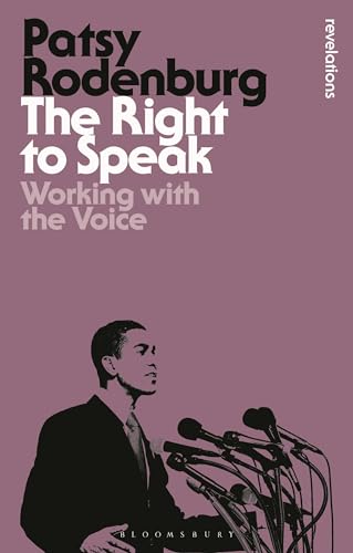 The Right to Speak: Working with the Voice (Bloomsbury Revelations)