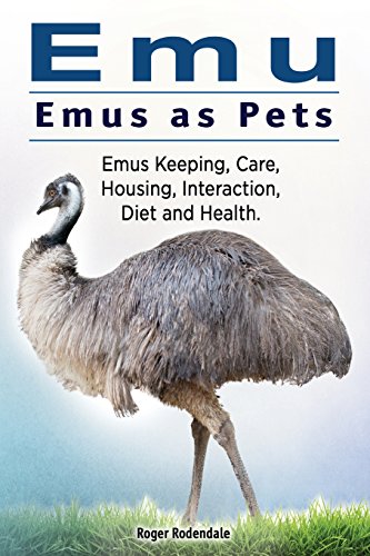 Emu. Emus as Pets. Emus Keeping, Care, Housing, Interaction, Diet and Health von Imb Publishing Emu Emus as Pets