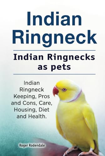 Indian Ringneck pet. Indian Ringneck owners manual. Indian Ringneck Pros and Cons, Keeping, Housing, Care, Health and Diet.: Hard cover von Zoodoo Publishing