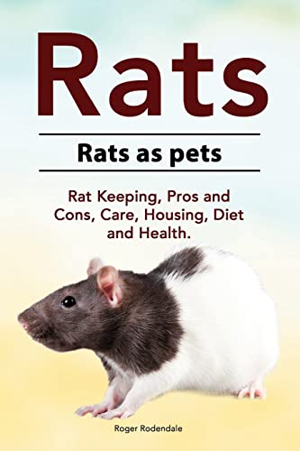 Rats. Rats as pets. Rat Keeping, Pros and Cons, Care, Housing, Diet and Health. von Pesa Publishing