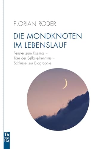 Die Mondknoten im Lebenslauf: Fenster zum Kosmos - Tore der Selbsterkenntnis - Schlüssel zur Biographie (Tb fG: Taschenbuch Freies Geistesleben)