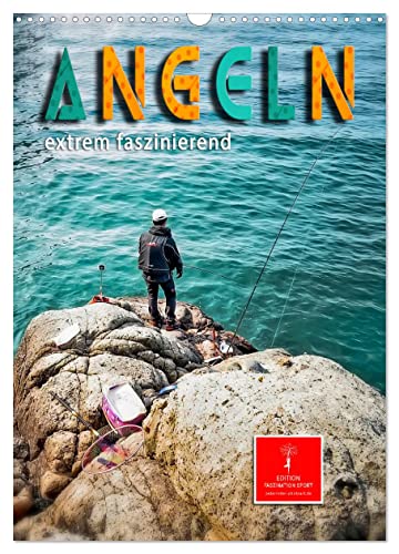 Angeln - extrem faszinierend (Wandkalender 2025 DIN A3 hoch), CALVENDO Monatskalender von CALVENDO