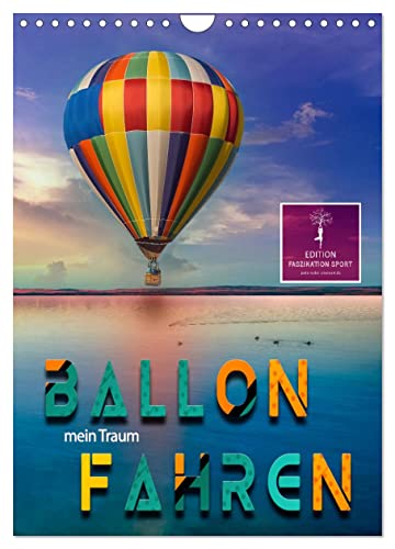 Ballon fahren - mein Traum (Wandkalender 2024 DIN A4 hoch), CALVENDO Monatskalender