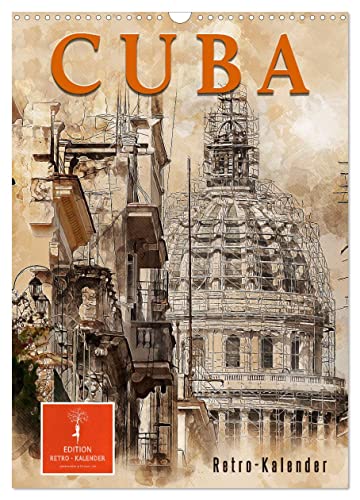 Cuba Retro Kalender (Wandkalender 2024 DIN A3 hoch), CALVENDO Monatskalender: Kuba zwischen Aufbruch und Abriss. (CALVENDO Orte)