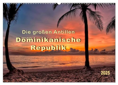 Die großen Antillen - Dominikanische Republik (Wandkalender 2025 DIN A2 quer), CALVENDO Monatskalender von CALVENDO