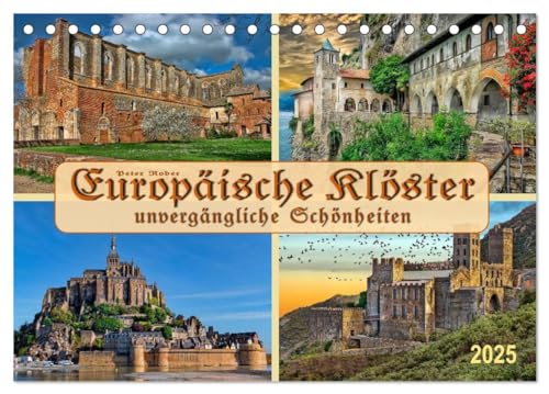 Europäische Klöster - unvergängliche Schönheiten (Tischkalender 2025 DIN A5 quer), CALVENDO Monatskalender von CALVENDO