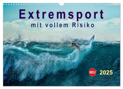 Extremsport - mit vollem Risiko (Wandkalender 2025 DIN A3 quer), CALVENDO Monatskalender von CALVENDO