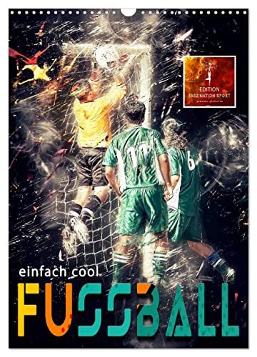 Fussball - einfach cool (Wandkalender 2024 DIN A3 hoch), CALVENDO Monatskalender