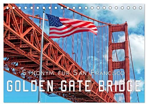 Golden Gate Bridge - Synonym für San Francisco (Tischkalender 2024 DIN A5 quer), CALVENDO Monatskalender
