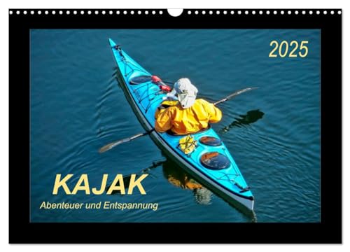 Kajak - Abenteuer und Entspannung (Wandkalender 2025 DIN A3 quer), CALVENDO Monatskalender von CALVENDO