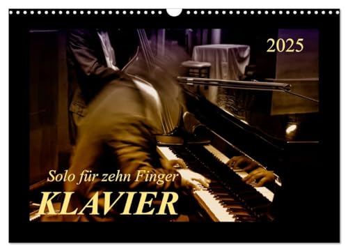 Klavier - Solo für zehn Finger (Wandkalender 2025 DIN A3 quer), CALVENDO Monatskalender von CALVENDO