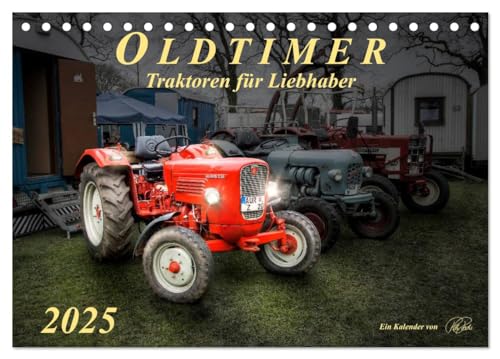 Oldtimer - Traktoren für Liebhaber (Tischkalender 2025 DIN A5 quer), CALVENDO Monatskalender von CALVENDO