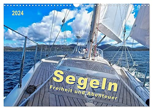 Segeln - Freiheit und Abenteuer (Wandkalender 2024 DIN A3 quer), CALVENDO Monatskalender