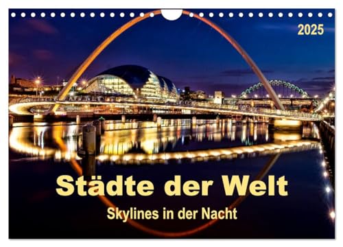 Städte der Welt - Skylines in der Nacht (Wandkalender 2025 DIN A4 quer), CALVENDO Monatskalender von CALVENDO