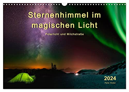 Sternenhimmel im magischen Licht - Polarlicht und Milchstraße (Wandkalender 2024 DIN A3 quer), CALVENDO Monatskalender