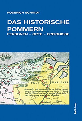 Das historische Pommern: Personen - Orte - Ereignisse. (Veröffentlichungen der Historischen Kommission für Pommern) von Böhlau Köln
