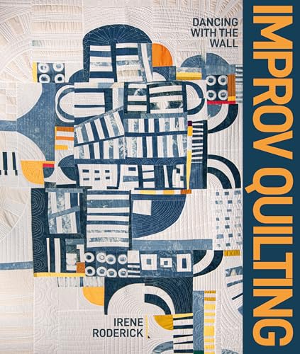 Improv Quilting: Dancing With the Wall von INTERWEAVE PR