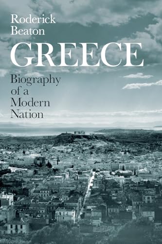 Greece: Biography of a Modern Nation