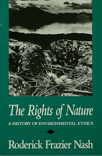 Rights of Nature Rights of Nature Rights of Nature: A History of Environmental Ethics a History of Environmental Ethics a History of Environmental Eth (History of American Thought and Culture)