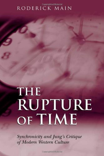 The Rupture of Time: Synchronicity and Jung's Critique of Modern Western Culture: Context, Clarification, Application in Analytical Psychology von Taylor & Francis Ltd