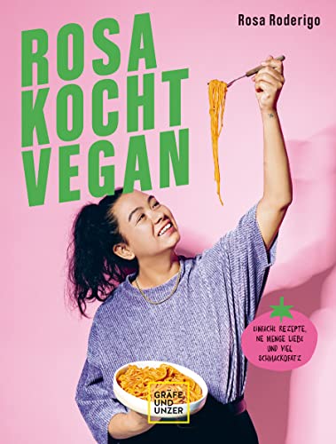 Rosa kocht vegan: Einfache Rezepte, ne Menge Liebe und viel Schmackofatz (GU Vegan) von Gräfe und Unzer