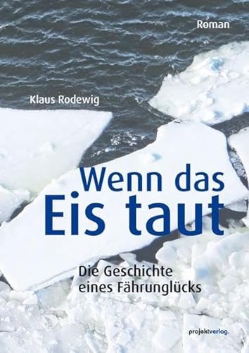 Wenn das Eis taut: Die Geschichte eines Fährunglücks – Roman von Projekt Verlag