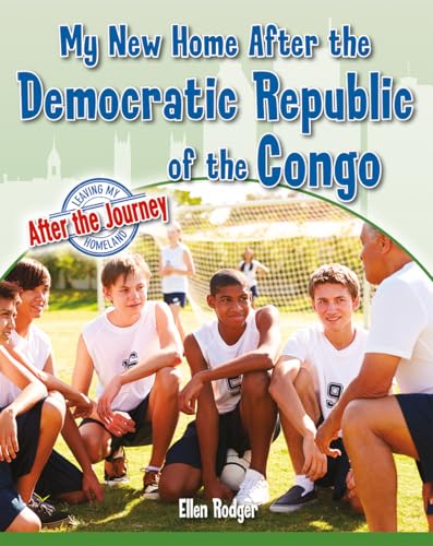 My New Home After the Democratic Republic of the Congo (Leaving My Homeland: After the Journey)