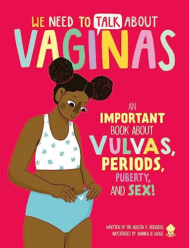 We Need to Talk About Vaginas: An IMPORTANT Book About Vulvas, Periods, Puberty, and Sex! von Neon Squid