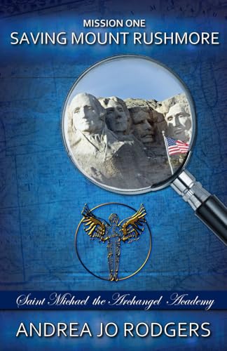 Saving Mount Rushmore: Saint Michael the Archangel Academy, Mission One von Independently published