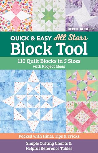 Quick & Easy All Stars Block Tool: 110 Quilt Blocks in 5 Sizes With Project Ideas; Packed With Hints, Tips & Tricks; Simple Cutting Charts & Helpful Reference Tables von C & T Publishing