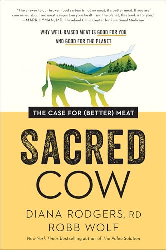 Sacred Cow: The Case for (Better) Meat: Why Well-Raised Meat Is Good for You and Good for the Planet von BenBella Books