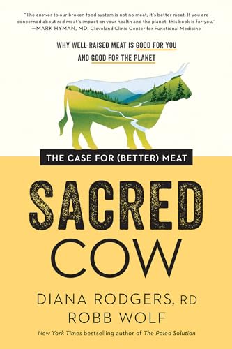Sacred Cow: The Case for (Better) Meat: Why Well-Raised Meat Is Good for You and Good for the Planet von BenBella Books