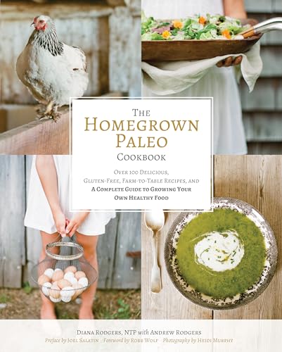 The Homegrown Paleo Cookbook: Over 100 Delicious, Gluten-Free, Farm-to-Table Recipes, and a Complete Guide to Growing Your Own Food von Victory Belt Publishing