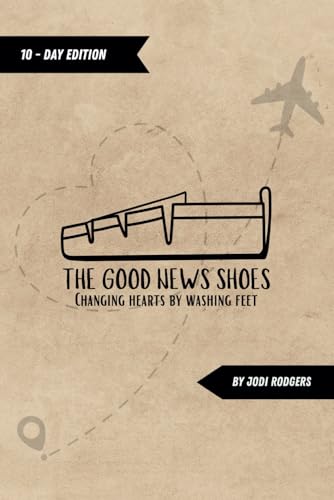 The Good News Shoes: Changing Hearts By Washing Feet von Independently published