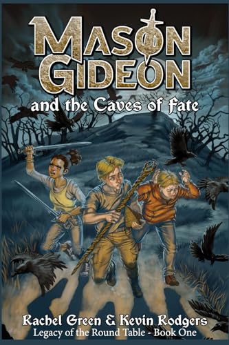 Mason Gideon and the Caves of Fate (Legacy of the Round Table, Band 1) von Stolen Knight Publishing