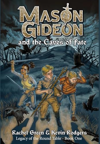 Mason Gideon and the Caves of Fate (Legacy of the Round Table, Band 1) von Stolen Knight Publishing