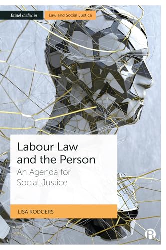 Labour Law and the Person: An Agenda for Social Justice (Bristol Studies in Law and Social Justice)