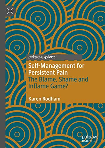 Self-Management for Persistent Pain: The Blame, Shame and Inflame Game? von Palgrave Pivot