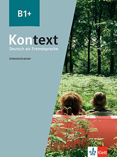 Kontext B1+: Deutsch als Fremdsprache. Intensivtrainer von Klett