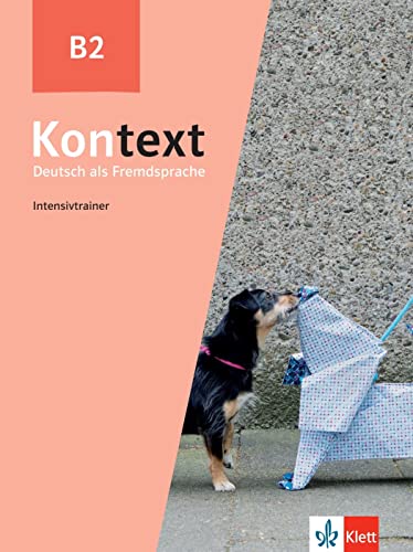 Kontext B2: Deutsch als Fremdsprache. Intensivtrainer von Klett