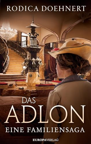 Das Adlon: Eine Familiensaga von Europa Verlag GmbH