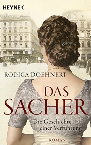 Das Sacher - Die Geschichte einer Verführung: Roman