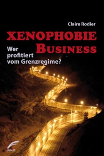 Xenophobie Business: Wer profitiert vom Grenzregime?