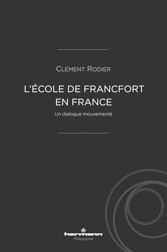 L'École de Francfort en France: Un dialogue mouvementé von Hermann